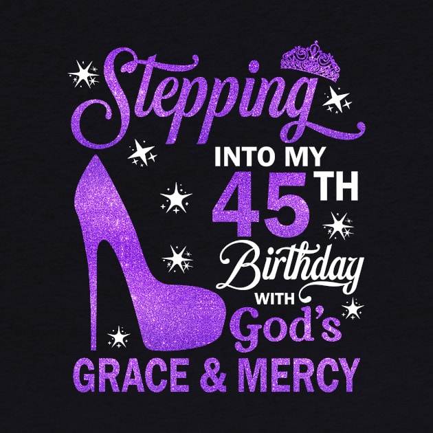 Stepping Into My 45th Birthday With God's Grace & Mercy Bday by MaxACarter